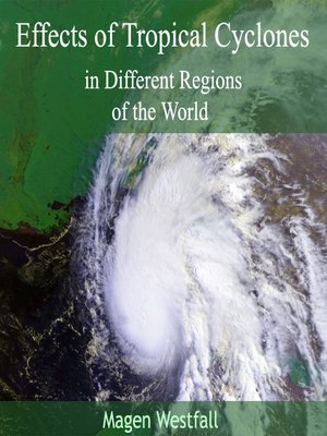 cover image of Effects of Tropical Cyclones in Different Regions of the World